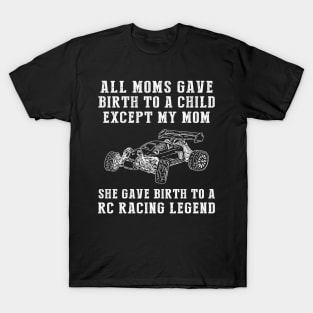 Funny T-Shirt: Celebrate Your Mom's RC Car Skills - She Birthed an RC Car Legend! T-Shirt